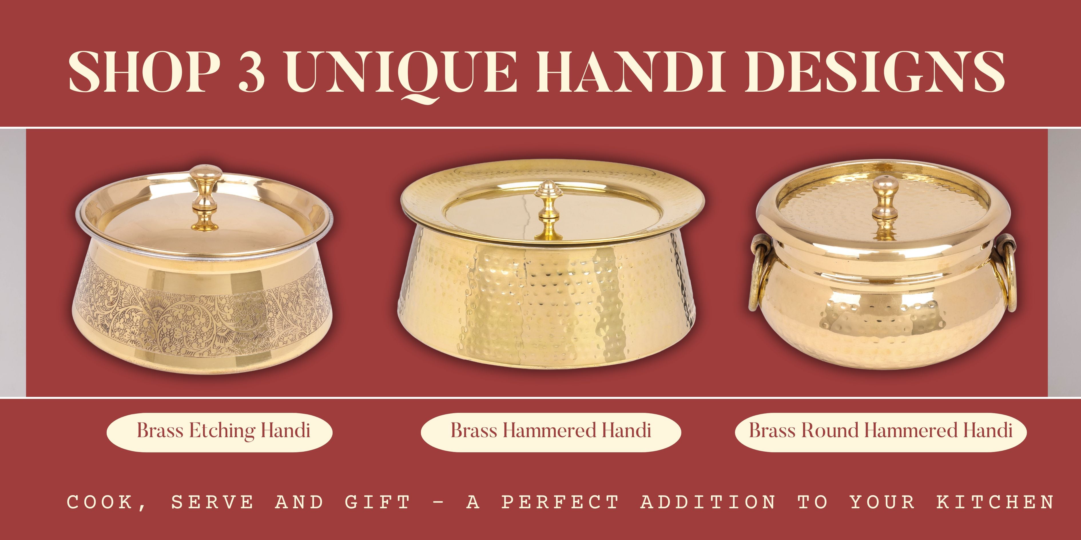 Promotional banner featuring the text "SHOP 3 UNIQUE HANDI DESIGNS" showcasing three distinct styles of Brass Handi (Degchi, Patila): Brass Etching Handi, Brass Hammered Handi, and Brass Round Hammered Handi with handles. The tagline reads: "COOK, SERVE AND GIFT - A PERFECT ADDITION TO YOUR KITCHEN."